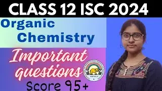 MOST IMPORTANT QUESTIONS of organic chemistry| must watch| class 12 ISC 