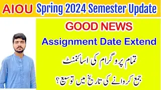 BREAKING NEWS | ALL PROGRAM SPRING 2024 ASSIGNMENT DATE EXTEND | AIOU SPRING 24 ASSIGNMENT LAST DATE