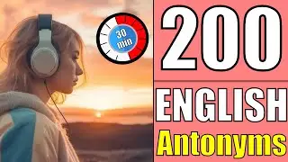 Learn 200 English Antonyms to Advance Your English