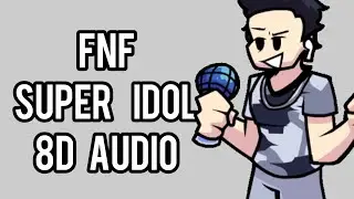 Fnf Super Idol 8D Audio