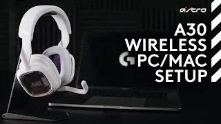 ASTRO A30 Wireless Headset - PC/Mac Setup Guide
