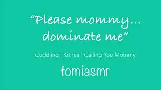 ASMR | Submissive Boyfriend Begs You To Dom Him[M4F][Calling You ‘Mommy’][Cuddling][Sub Boyfriend]