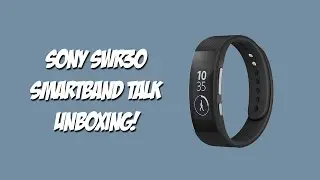 Sony SmartBand Talk SWR30 Unboxing