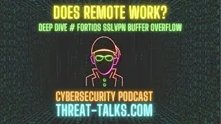 FortiOS SSLVPN buffer overflow vulnerability - Threat Talks Cybersecurity Podcast
