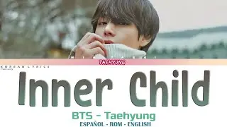 TAEHYUNG (BTS) - Inner Child | Lyrics: Español - Rom - English