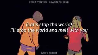I Melt With You - Bowling For Soup | lyrics