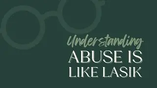 Understanding Abuse is Lasik #emotionalabuse