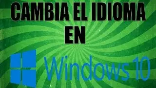 Como cambiar el idioma en Windows 10 [HD]