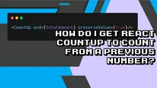 React CountUp Tutorial: Counting from Previous Number