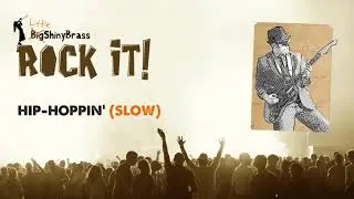 Rock it! Hip-Hoppin' (slow) - Little Shiny Brass