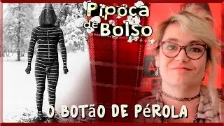 O Botão de Pérola, por Daniela Távora #PipocaDeBolso 16