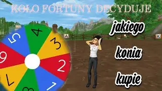 KOŁO FORTUNY DECYDUJE JAKIEGO KONIA KUPIE! (chyba nawet jest dobrze)