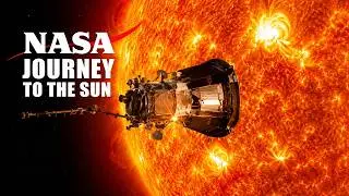NASA Parker Solar Probe - Journey To The Sun