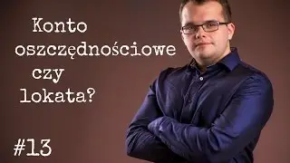 Konto oszczędnościowe czy lokata? #13