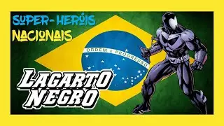 SUPER HERÓIS NACIONAIS: LAGARTO NEGRO
