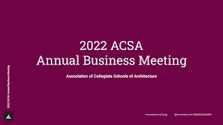 2022 ACSA Business Meeting