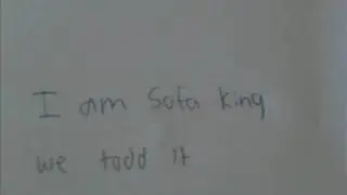 I am Sofa King we todd it