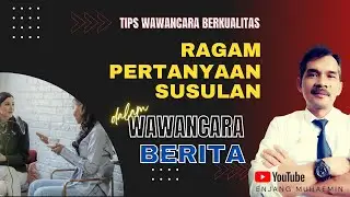 RAGAM PERTANYAAN SUSULAN  DALAM  WAWANCARA BERITA
