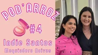 Indie Santos (Maquiadora Noivas) - PodArroz 4