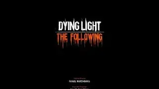 Dying Light The Following Alternate Ending