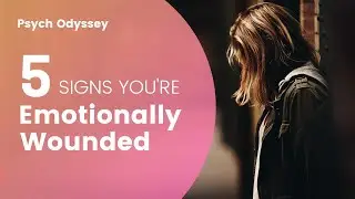 5 SIGNS You’re EMOTIONALLY Wounded | Emotionally Wounded Signs