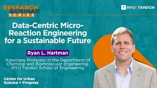 Data-Centric Micro-Reaction Engineering for a Sustainable Future with Ryan L. Hartman of NYU Tandon