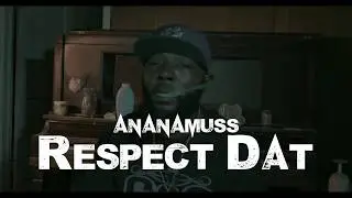 Ananamuss "Respect Dat" (Official Music Video)