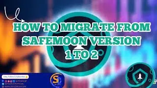 HOW TO MIGRATE TO SAFEMOON VERSION 2 TOKENS