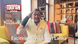 Mr. Samir Krishan Modi shares exciting news on Sri Lanka | Toofan 2024