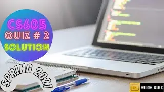 CS605 Quiz No. 2 Solution || Fall 2021