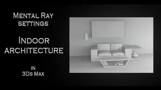 Tutorial: Mental Ray settings for indoor architectural render in Autodesk 3Ds Max