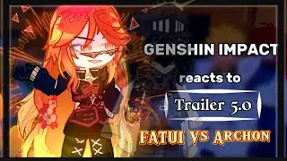 Fatui Harbingers reacts to Natlan Flowers Resplendent on the sun‖ Trailer 5.0‖ Genshin impact
