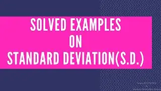 Solved Examples on S.D./Examples of Standard deviation/S.D. in statistic/S.D./measure of dispersion