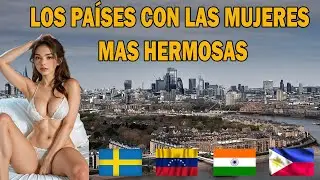 Los 8 Países Con Las Mujeres Mas Hermosas.