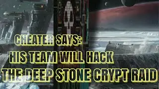 Cheater says he will hack THE DEEP STONE CRYPT RAID
