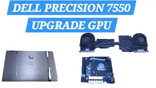 DELL PRECISION 7550 UPGRADE GPU  (RTX P5000) REPAST CPU AND GPU AND UPGRADE SPECS OPTIONS