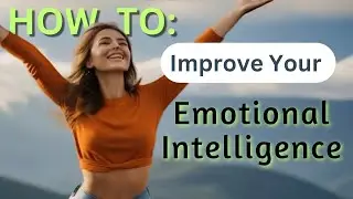 How to Improve Your Emotional Intelligence | EQ