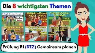 Die 8 wichtigsten Themen zur Prüfung B1 ( G.A.S.T & DTZ ) Gemeinsam etwas planen