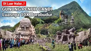 VIRAL..! GUNUNG PENUH CANDI LUASNYA MELEBIHI BOROBUDUR