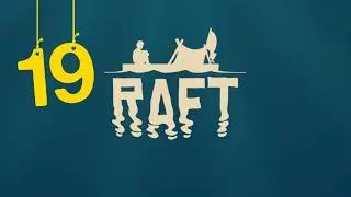 RAFT 🌊 19 🌊 Где взять лампочку ?! Пчёлы в банку !
