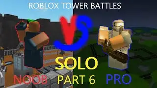 Noob Vs Pro Roblox Tower Battles PART 6 (SOLO) (Mobile)