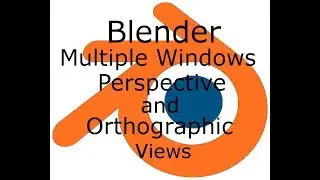 Blender Multiple Windows  Perspective and Orthographic Views