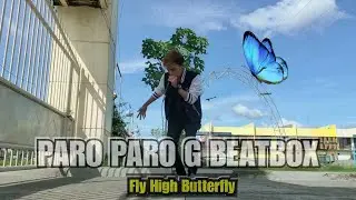 PARO PARO G | BEATBOX COVER [TIKTOK BUDOTS VIRAL REMIX] - FLY HIGH BUTTERFLY