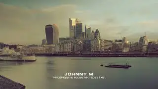 Johnny M - Progressive House Mix | 2023 | #18