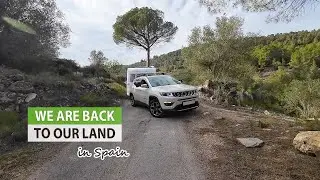 We Are BACK to Our Abandoned Land in SPAIN