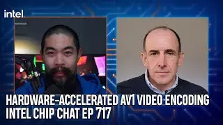 Hardware-accelerated AV1 Video Encoding | Intel Chip Chat ep. 717 | Intel Technology