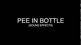 Pee in bottle ( Sound Effects)