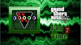 GTA V Fun Time 7