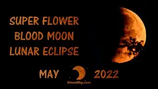 Time-Lapse: Super Flower Blood Moon Lunar Eclipse - May 2022