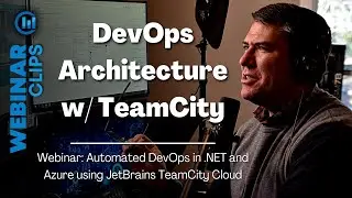 DevOps Architecture with TeamCity | Webinar Clips, Automated .NET DevOps JetBrains TeamCity Cloud